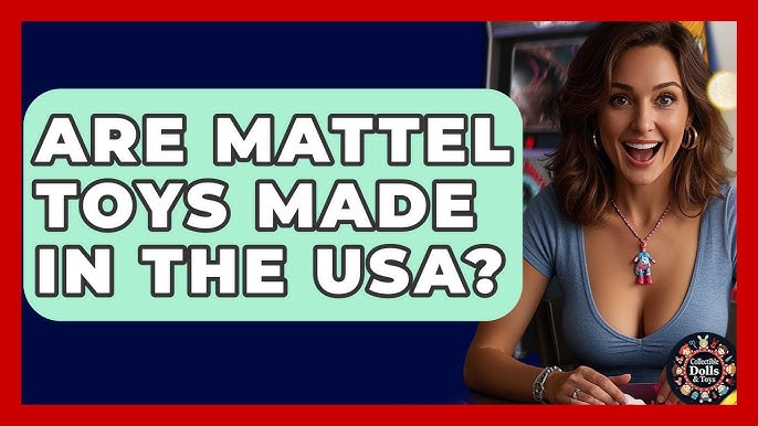 Where are Mattel Toys Made
